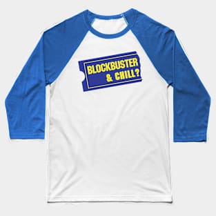 Blockbuster & Chill? Baseball T-Shirt